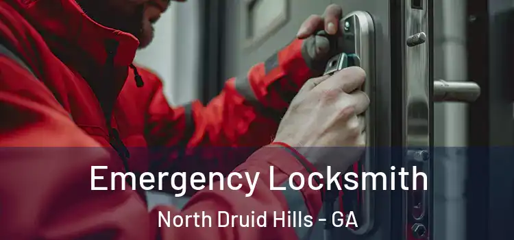Emergency Locksmith North Druid Hills - GA